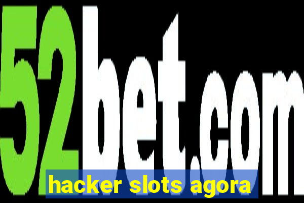 hacker slots agora